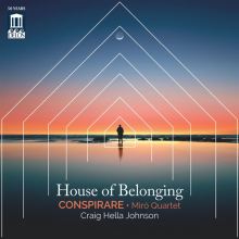 Album cover for House of Belonging by Conspirare / Miró Quartet / Craig Hella Johnson