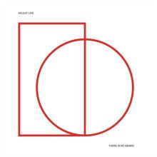 Album cover for There Is No Desire by Adulkt Life