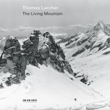 Album cover for Thomas Larcher: The Living Mountain by Various Artists