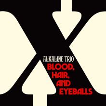 Album cover for Blood, Hair, and Eyeballs by Alkaline Trio