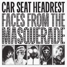 Album cover for Faces From the Masquerade by Car Seat Headrest