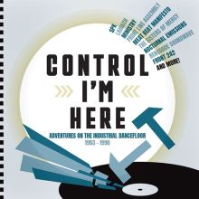 Album cover for Control I'm Here: Adventures on the Industrial Dance Floor 1983-1990 by Various Artists