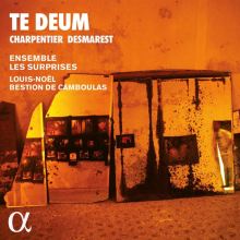 Album cover for Te Deum: Charpentier, Desmarest by Louis-Noël Bestion de Camboulas / Les Surprises