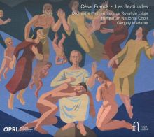 Album cover for César Franck: Les Béatitudes by Gergely Madaras / Hungarian National Chorus / Orchestre Philharmonique Royal de Liège