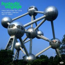 Album cover for Fantastic Voyage: New Sounds for the European Canon 1977-1981 by Various Artists