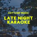 Cottage Music: Late Night Karaoke