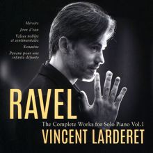 Album cover for Ravel: The Complete Works for Solo Piano, Vol. 1 by Vincent Larderet