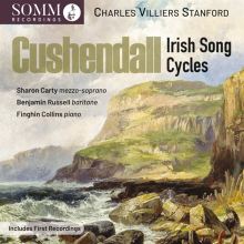 Album cover for Charles Villiers Stanford: Cushendall - Irish Song Cycles by Sharon Carty / Benjamin Russell / Finghin Collins