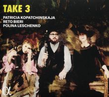 Album cover for Take 3 by Reto Bieri / Patricia Kopatchinskaja / Polina Leschenko