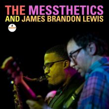 Album cover for The Messthetics and James Brandon Lewis by James Brandon Lewis / The Messthetics