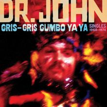 Album cover for Gris-Gris Gumbo Ya Ya: Singles 1968-1974 by Dr. John