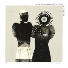 Album cover for Altera Vita by Alina Bzhezhinska / Tony Kofi