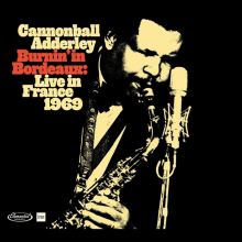 Album cover for Burnin' in Bordeaux: Live in Paris 1969 by Cannonball Adderley