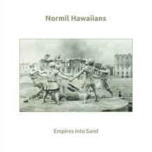 Album cover for Empires into Sand by Normil Hawaiians