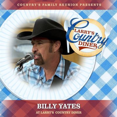 Billy Yates at Larry’s Country Diner, Vol. 1 [Live]