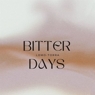 bitter days