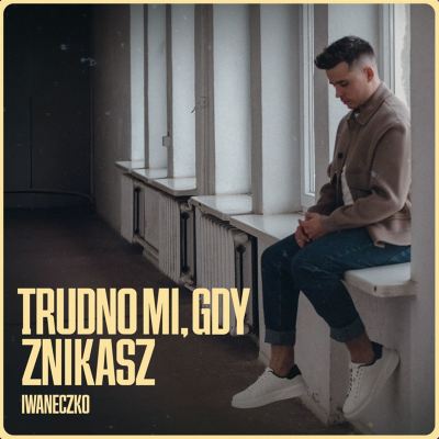 Trudno Mi, Gdy Znikasz