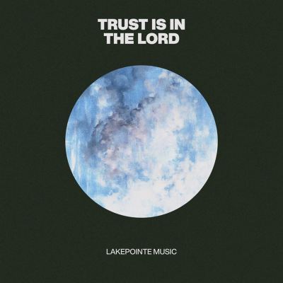 Trust Is in the Lord [Live]