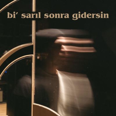 bi'sarıl sonra gidersin