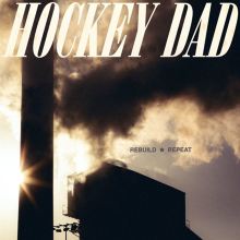 Album cover for Rebuild Repeat by Hockey Dad