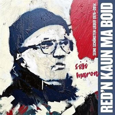 Red'n Kaun Ma Boid: Seine Schönsten Lieder 1976-2014