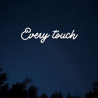 Every Touch