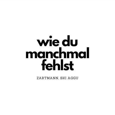 wie du manchmal fehlst