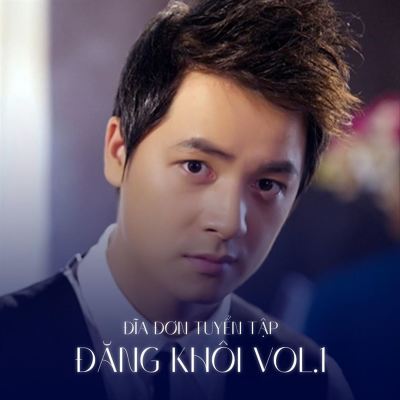 Đăng Khôi Tuyển Tập, Vol. 1