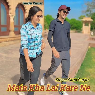 Main Kha Lai Kare Ne