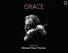 Grace: The Music of Michael Tilson Thomas