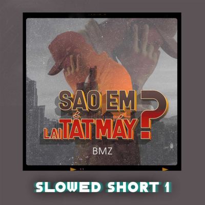 Sao Em Lại Tắt Máy? [Slowed Short 1]
