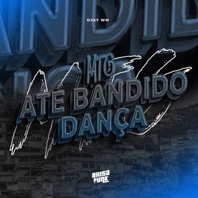 MTG: Até Bandido Dança