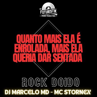 Quanto Mais Ela é Enrolada, Mais Ela Queria Dar Sentada: Rock Doido