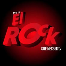 Este Es El Rock Que Necesito