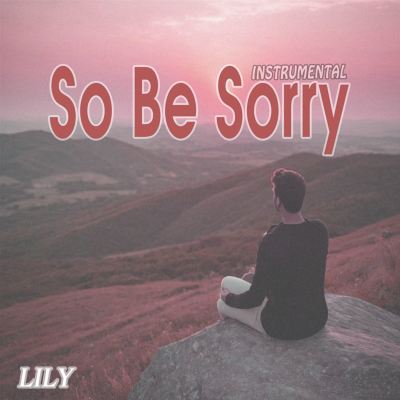 So Be Sorry
