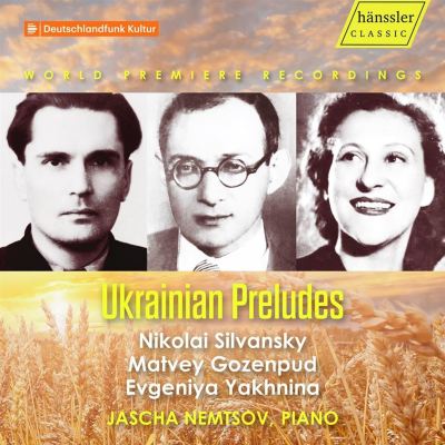 Ukrainian Preludes: Nikolai Silvansky, Matvey Gozenpud, Evgeniya Yakhnina
