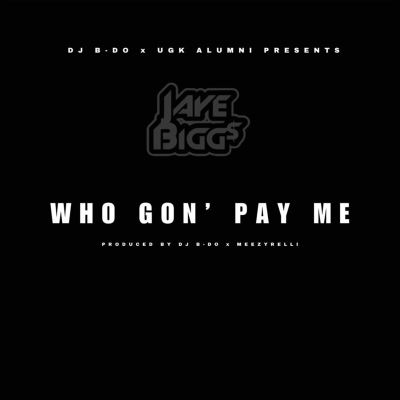 Who Gon' Pay Me