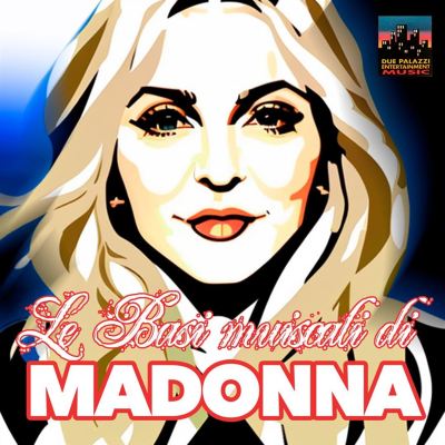 Le Basi musicali di Madonna, Vol. 1 [Due Palazzi Entertainment Music Snc.]