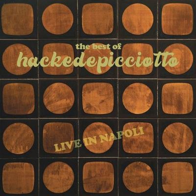 The Best of Hackedepicciotto [Live in Napoli]
