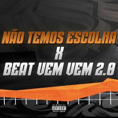 NÃO TEMOS ESCOLHA x BEAT VEM VEM 2.0