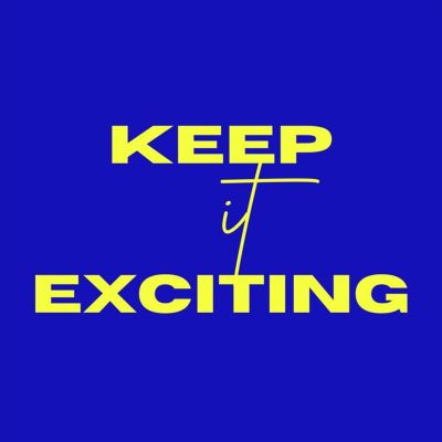 Keep It Exciting