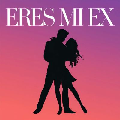 Eres mi ex