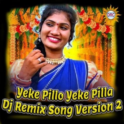 Yeke Pillo Yeke Pilla [DJ Remix Song Version 2]