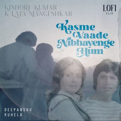 Kasme Vaade Nibhayenge Hum, Pt. 1 [Lofi Flip]