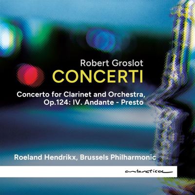 Robert Groslot: Concerto for clarinet & orchestra, Op.124 - IV. Andante - Presto