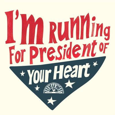 I'm Running for President (Of Your Heart)