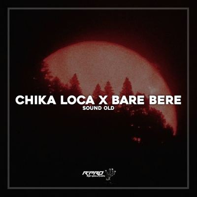 Chika Loka x Bara Bere [Sound Old]