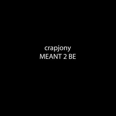 MEANT 2 BE