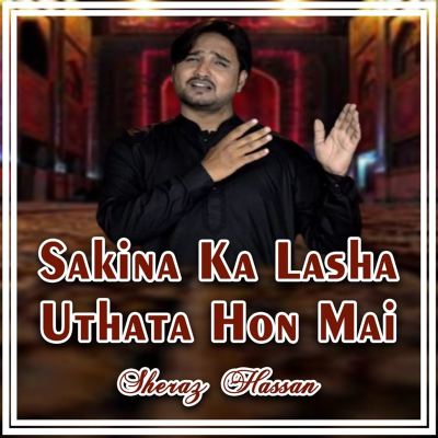 Sakina Ka Lasha Uthata Hon Mai