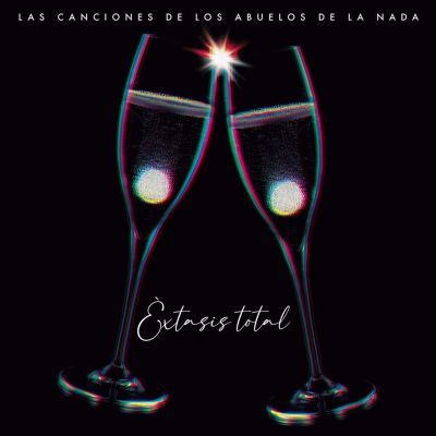Éxtasis Total: Las Canciones de los Abuelos de la Nada